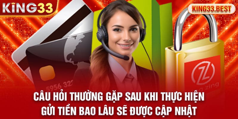 Sau khi thực hiện gửi tiền bao lâu sẽ được cập nhật?