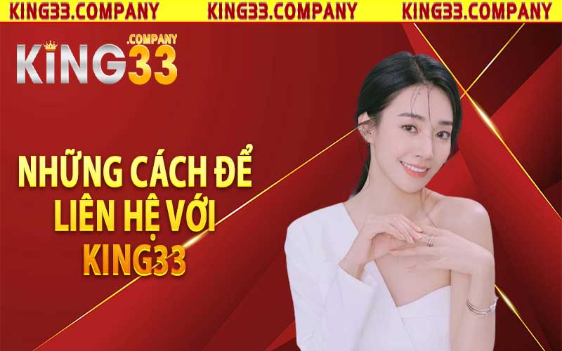 Những cách để liên hệ với King33